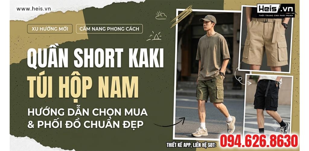 Quần Short Kaki Túi Hộp Nam: Hướng Dẫn Chọn Mua Và Phối Đồ Chuẩn Đẹp - Hình ảnh bài viết tin tức HEIS