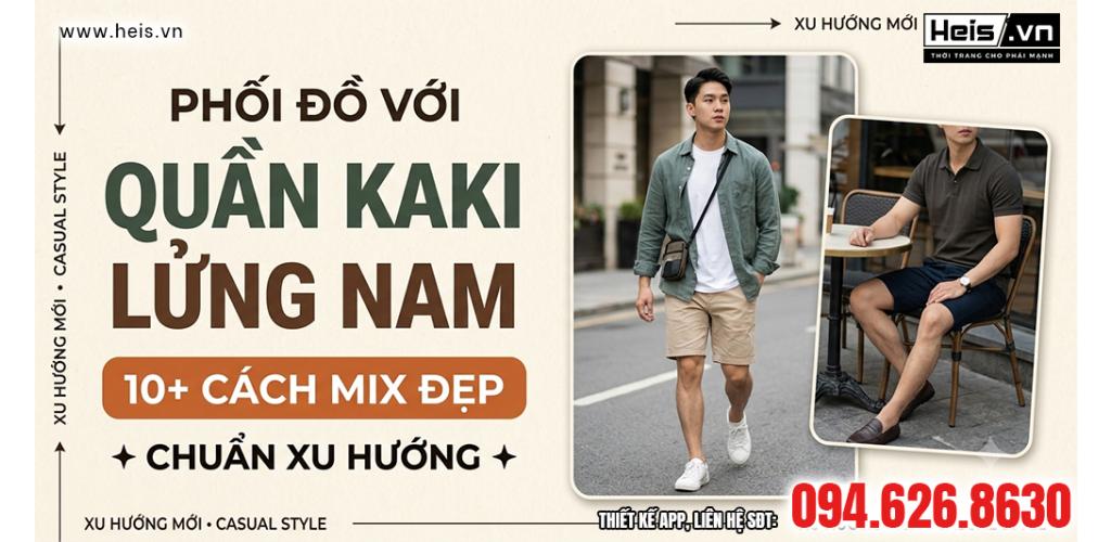 Phối Đồ Với Quần Kaki Lửng Nam: 10+ Cách Mix Đẹp Chuẩn Xu Hướng - Hình ảnh bài viết tin tức HEIS